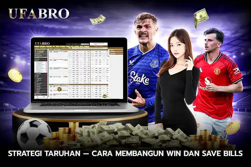 Strategi Taruhan Cara Membangun Win dan Save Bills