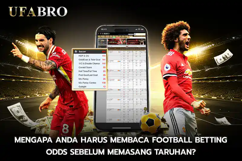 Mengapa Anda Harus Membaca Football Betting Odds Sebelum Memasang Taruhan