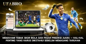 Memahami Tebak Skor Bola dan Pasar Prediksi Juara Hal Hal Penting yang Harus Diketahui Sebelum