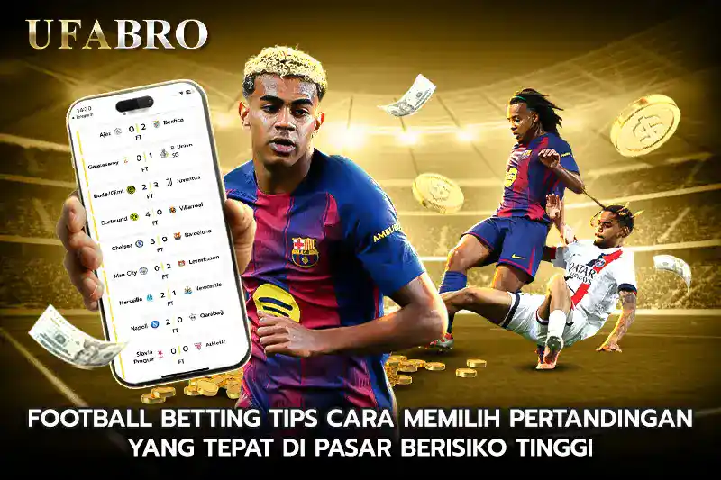 Football betting tips Cara Memilih Pertandingan yang Tepat di Pasar Berisiko Tinggi