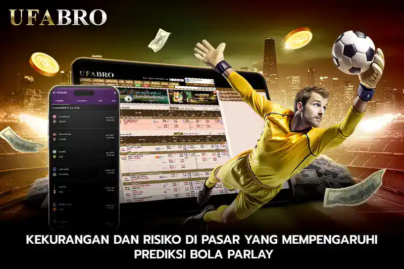 Kekurangan dan Risiko di Pasar yang Mempengaruhi Prediksi Bola Parlay