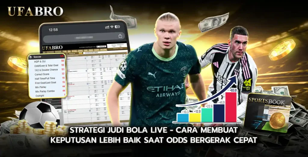 Strategi Judi Bola Live Cara Membuat Keputusan Lebih Baik Saat Odds Bergerak Cepat