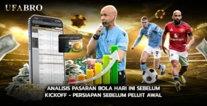 Analisis Pasaran Bola Hari Ini Sebelum Kickoff Persiapan Sebelum Peluit Awal