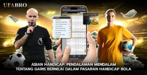 Asian Handicap Pendalaman Mendalam Tentang Garis Bernilai dalam Pasaran Handicap Bola